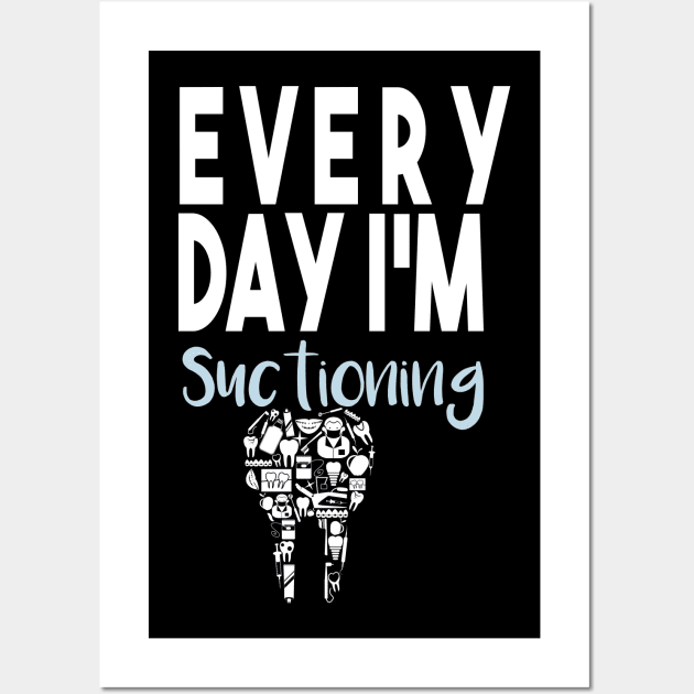 Dentist Gifts, Dental Student, Everyday I'm Suctioning, Dental Gift, Dentist Office, Dentist Gifts For Dentist Wall Art by wiixyou